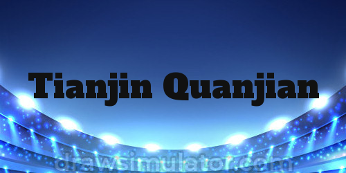 Tianjin Quanjian